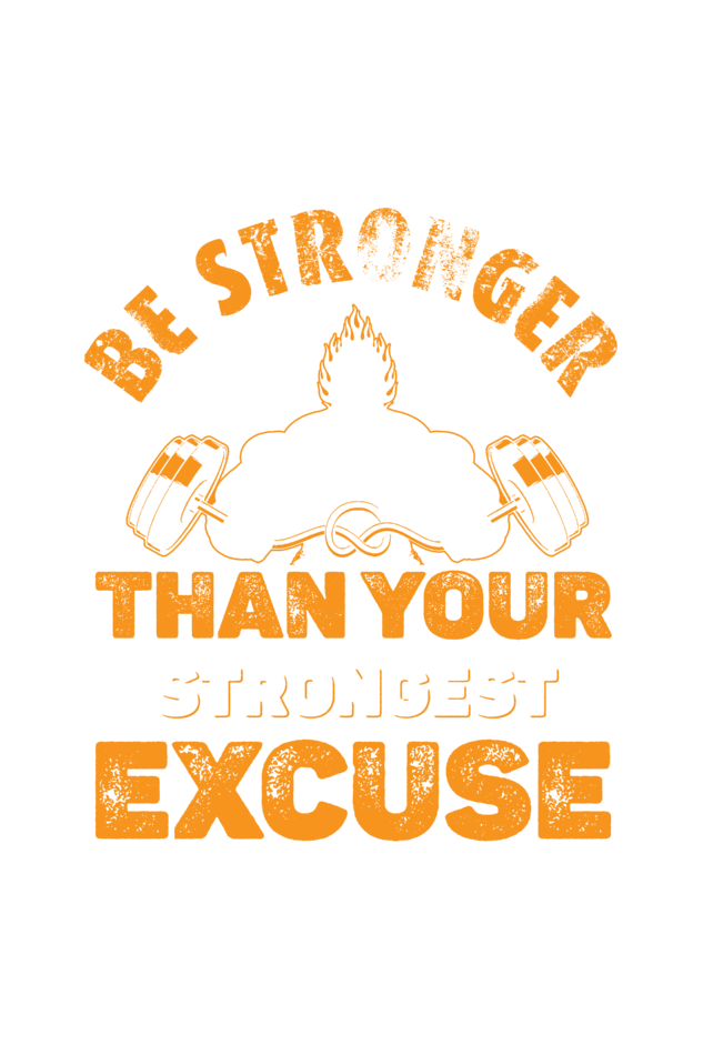 Be Stronger Than Your Excuses