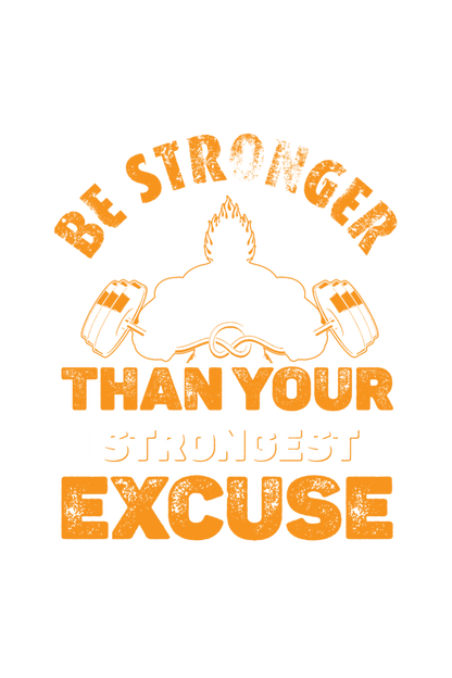 Be Stronger Than Your Excuses