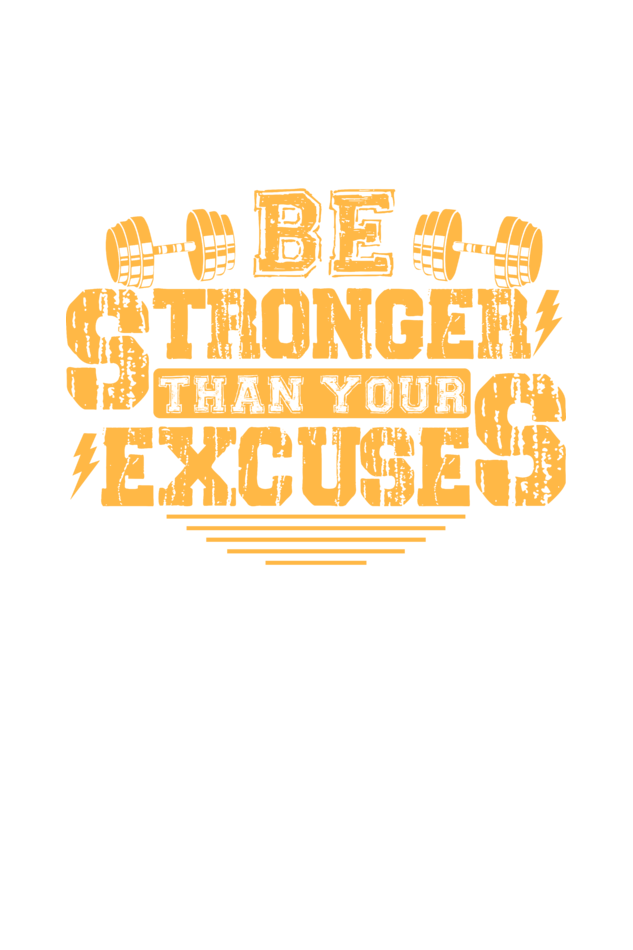 Be Stronger Than Your Excuses