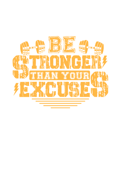 Be Stronger Than Your Excuses