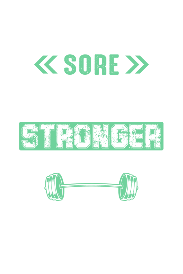 Sore Today Stronger Tomorrow