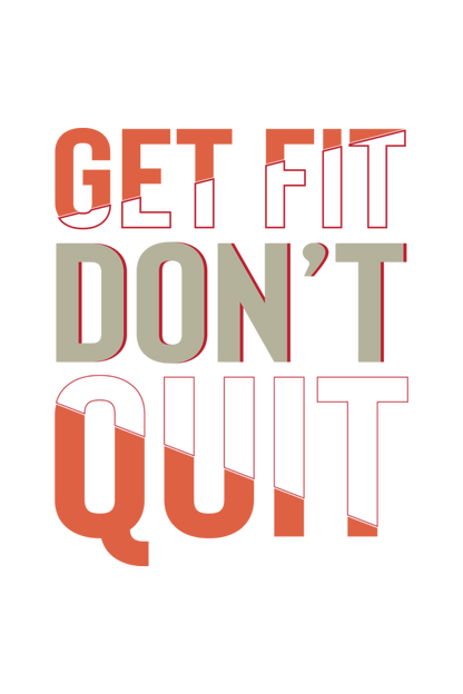 Get Fit Don't Quit